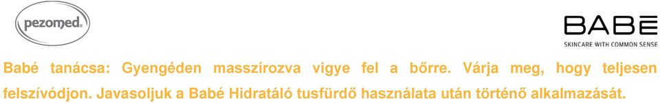 Várja meg, hogy teljesen felszívódjon.
