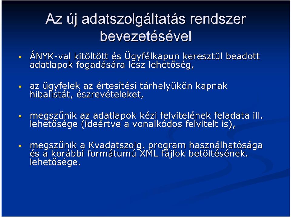 észrevételeket, megszűnik az adatlapok kézi k felvitelének feladata ill.
