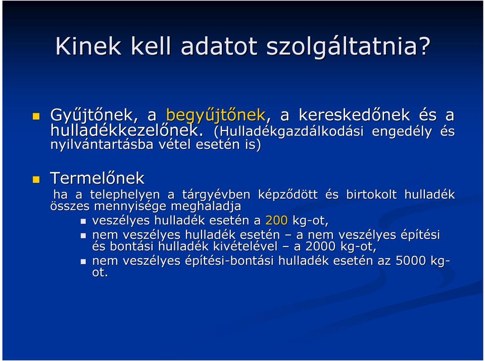 pződött és s birtokolt hulladék összes mennyisége meghaladja veszélyes hulladék k esetén n a 200 kg-ot, nem veszélyes hulladék k