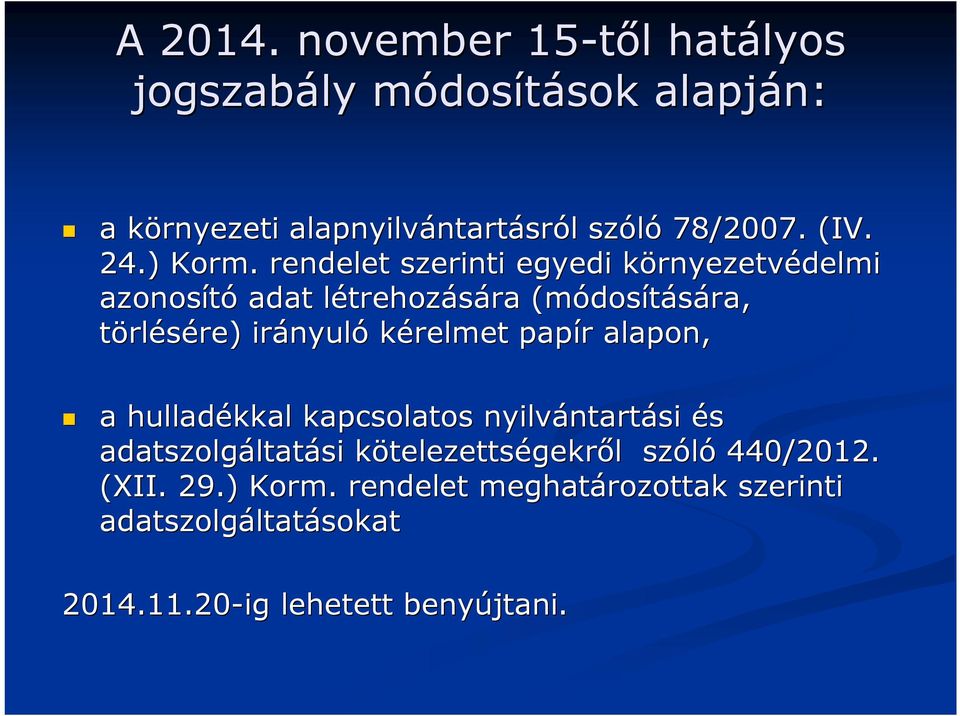 . rendelet szerinti egyedi környezetvk rnyezetvédelmi azonosító adat létrehozl trehozására ra (módos dosítására, törlésére) re) irányul