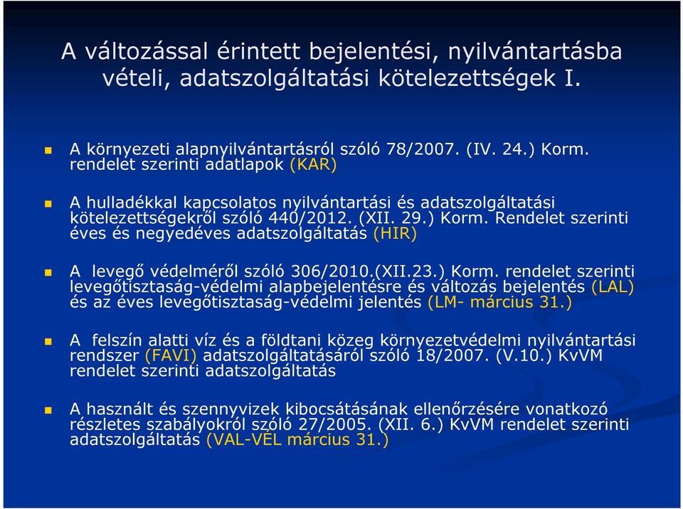 Rendelet szerinti éves és negyedéves adatszolgáltatás (HIR) A levegő védelméről szóló 306/2010.(XII.23.) Korm.