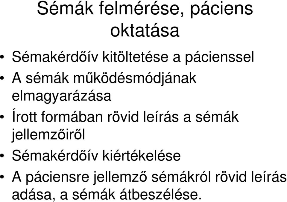 rövid leírás a sémák jellemzőiről Sémakérdőív kiértékelése A