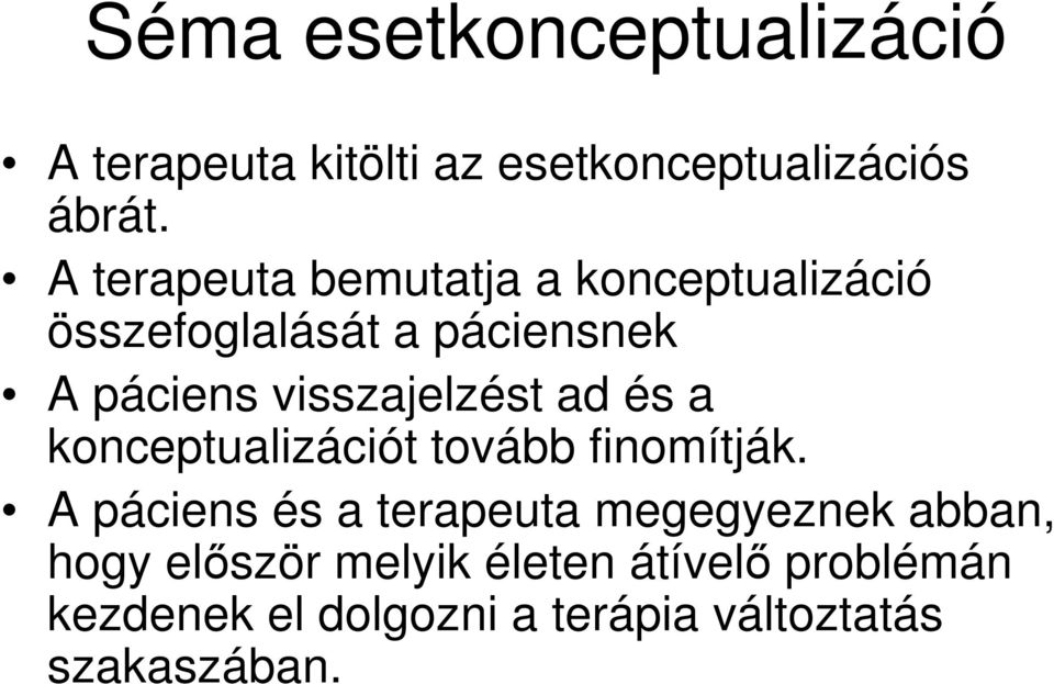 visszajelzést ad és a konceptualizációt tovább finomítják.