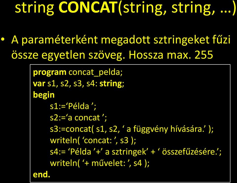 255 program concat_pelda; var s1, s2, s3, s4: string; begin s1:= Példa ; s2:= a