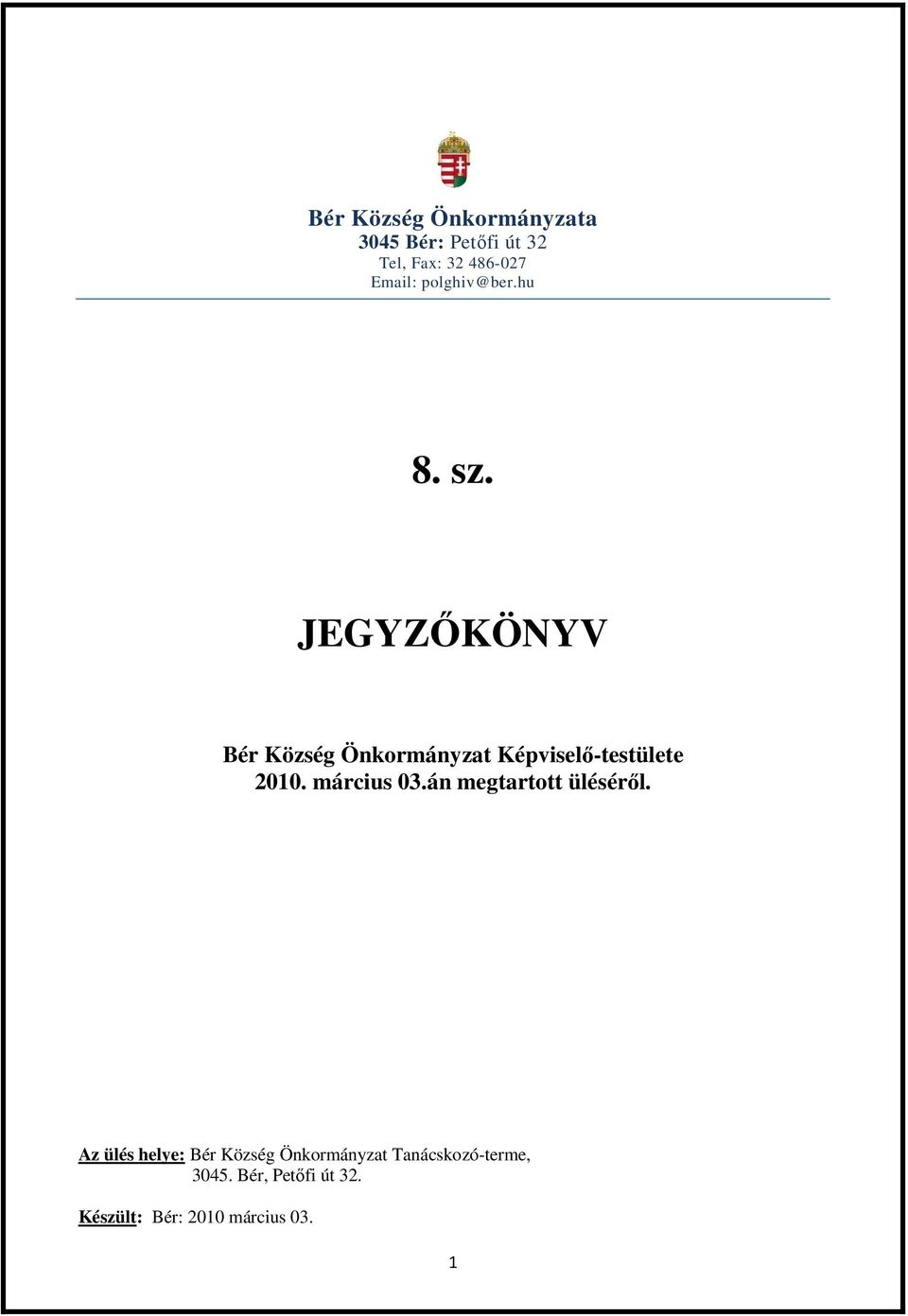 JEGYZİKÖNYV Bér Község Önkormányzat Képviselı-testülete 2010. március 03.