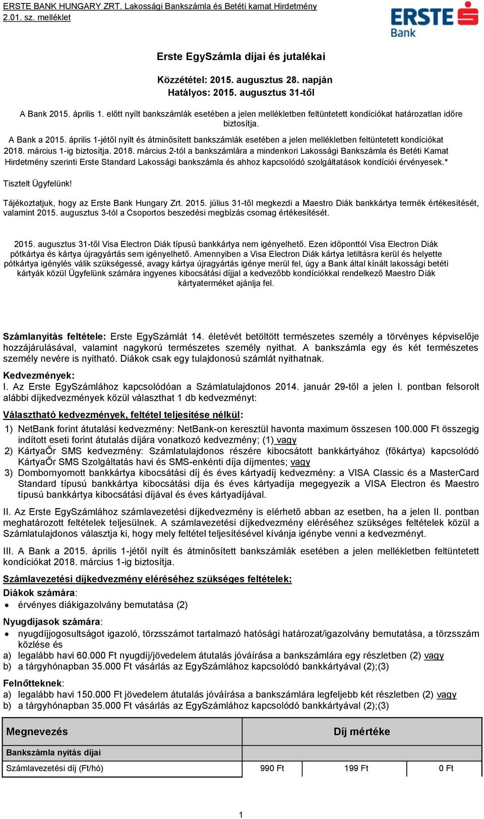 április 1-jétől nyílt és átminősített bankszámlák esetében a jelen mellékletben feltüntetett kondíciókat 2018.