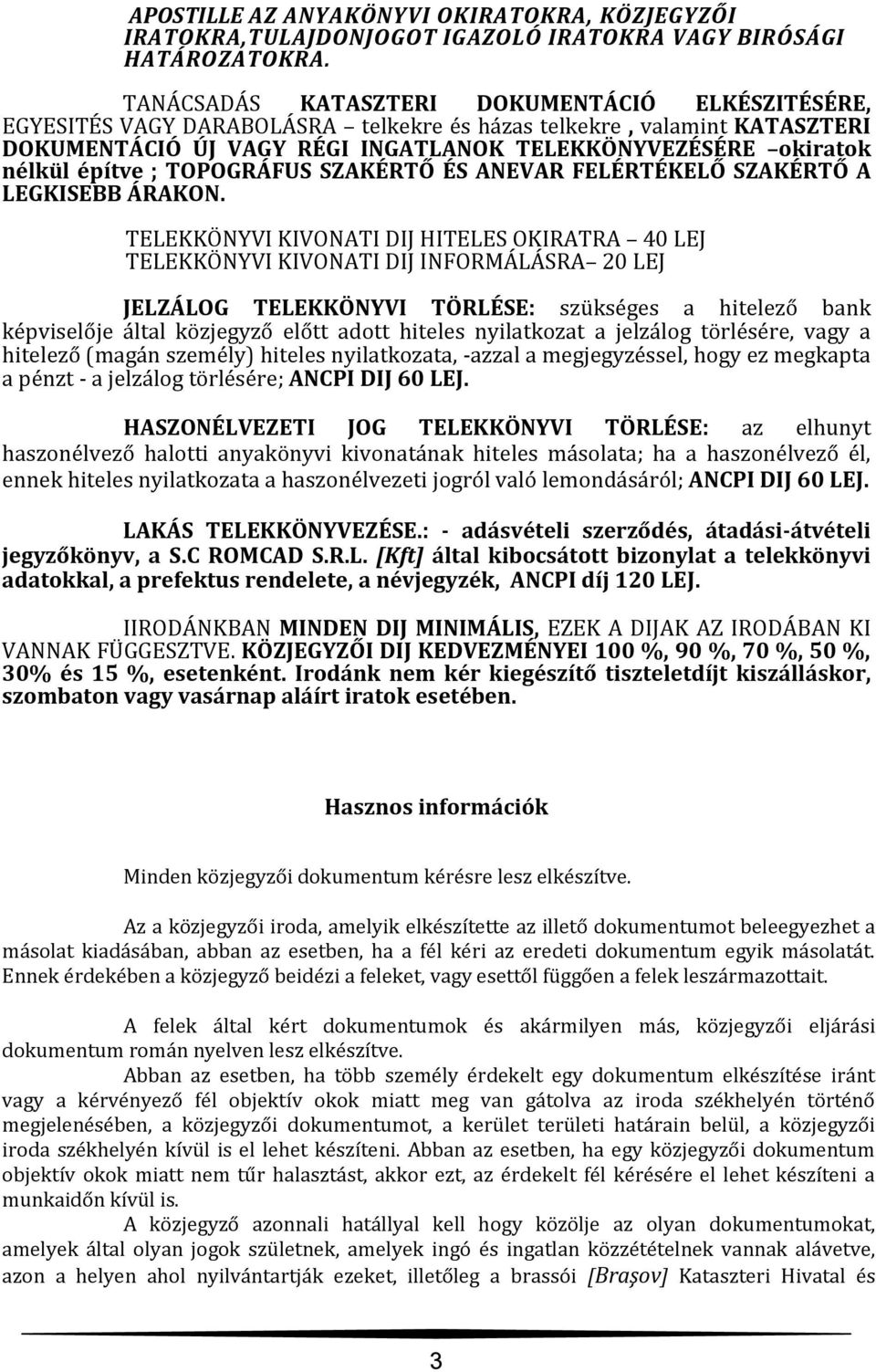 építve ; TOPOGRÁFUS SZAKÉRTŐ ÉS ANEVAR FELÉRTÉKELŐ SZAKÉRTŐ A LEGKISEBB ÁRAKON.