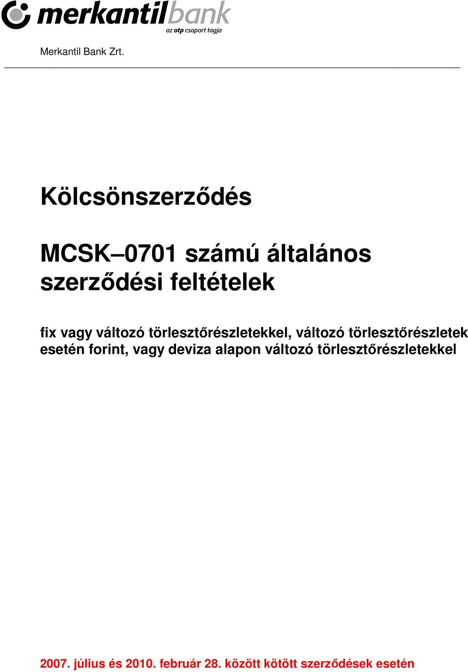 vagy változó törlesztırészletekkel, változó törlesztırészletek esetén