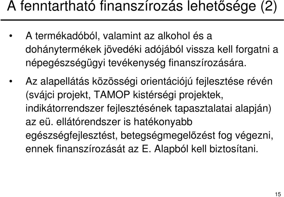 Az alapellátás közösségi orientációjú fejlesztése révén (svájci projekt, TAMOP kistérségi projektek, indikátorrendszer