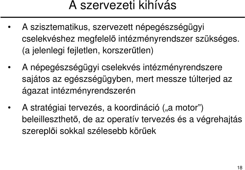 (a jelenlegi fejletlen, korszerűtlen) A népegészségügyi cselekvés intézményrendszere sajátos az