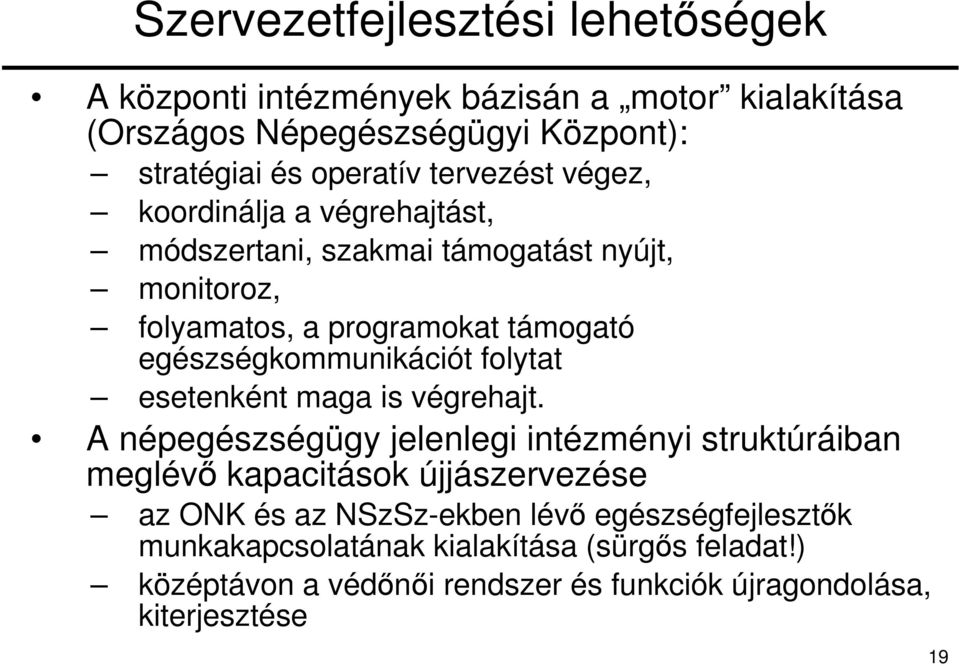 egészségkommunikációt folytat esetenként maga is végrehajt.