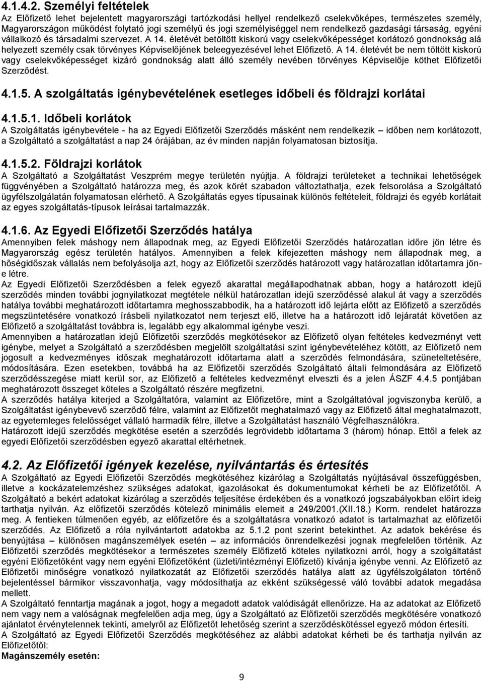 személyiséggel nem rendelkező gazdasági társaság, egyéni vállalkozó és társadalmi szervezet. A 14.