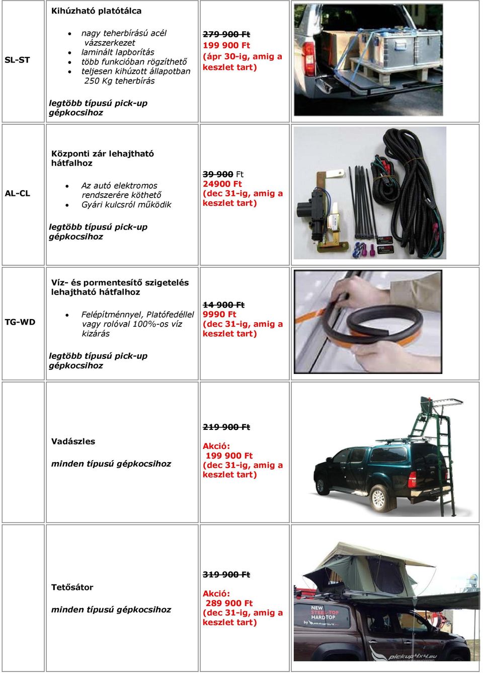 legtöbb típusú pick-up TG-WD Víz- és pormentesítő szigetelés lehajtható hátfalhoz Felépítménnyel, Platófedéllel vagy rolóval 100%-os víz kizárás 14 900 Ft 9990 Ft (dec 31-ig, amig a keszlet