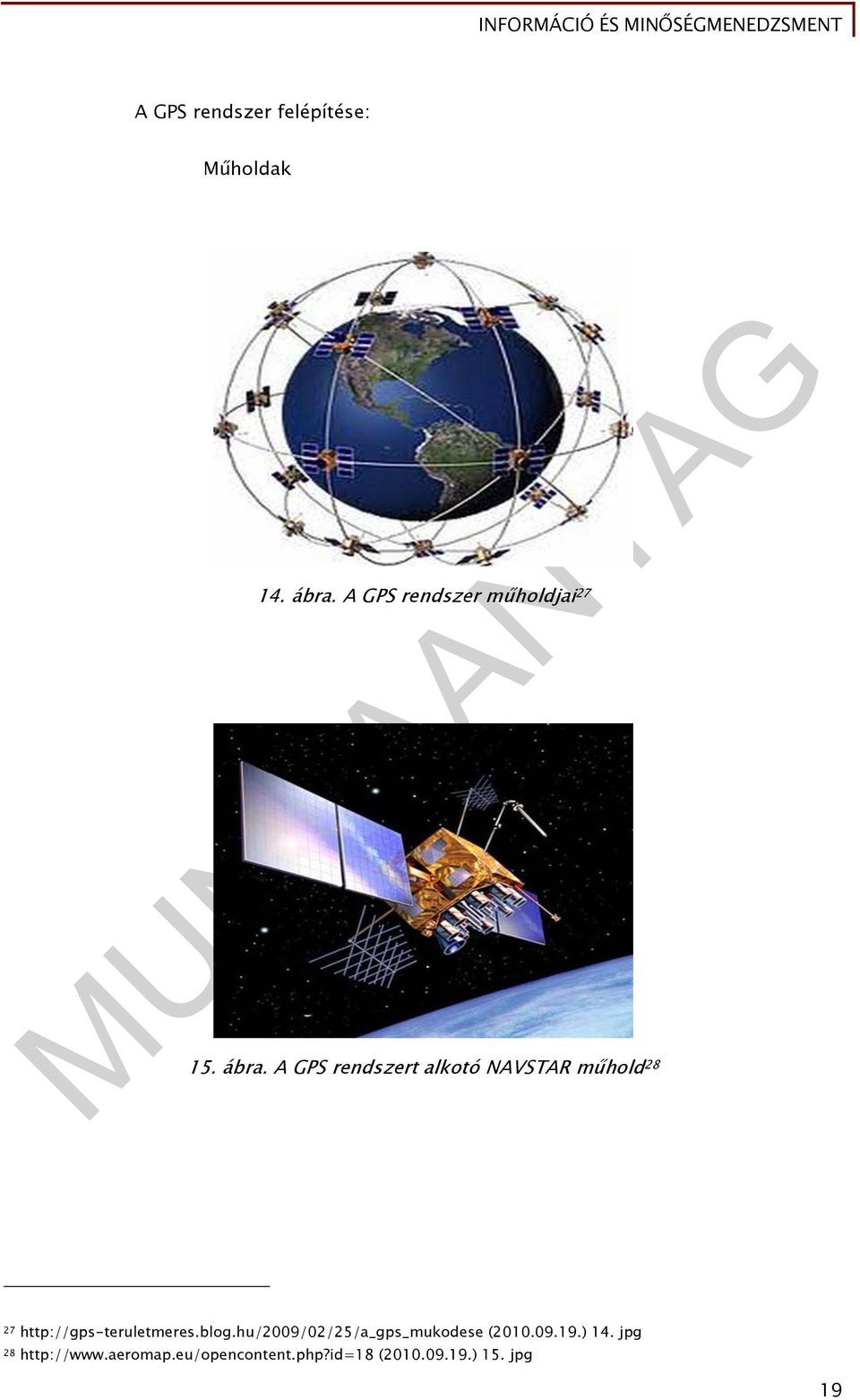 A GPS rendszert alkotó NAVSTAR műhold 28 27 http://gps-teruletmeres.
