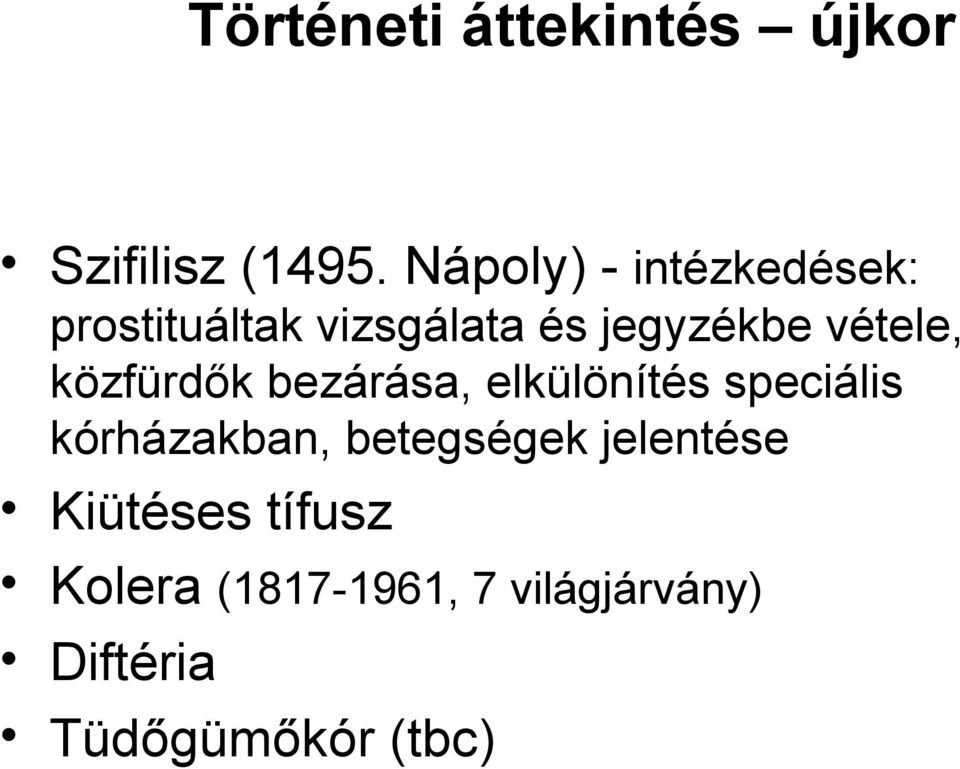 vétele, közfürdők bezárása, elkülönítés speciális kórházakban,