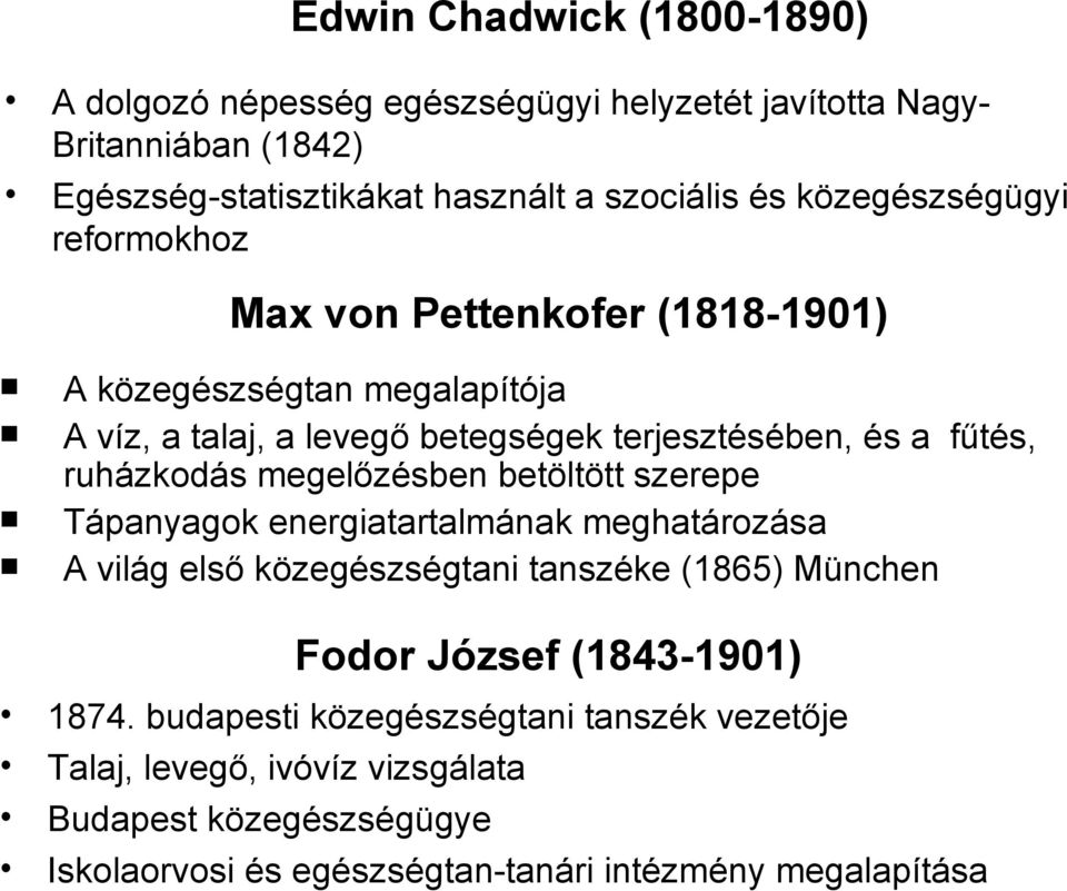 ruházkodás megelőzésben betöltött szerepe Tápanyagok energiatartalmának meghatározása A világ első közegészségtani tanszéke (1865) München Fodor József