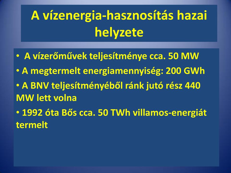 50 MW A megtermelt energiamennyiség: 200 GWh A BNV