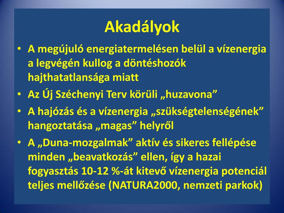 szükségtelenségének hangoztatása magas helyről A Duna-mozgalmak aktív és sikeres fellépése minden