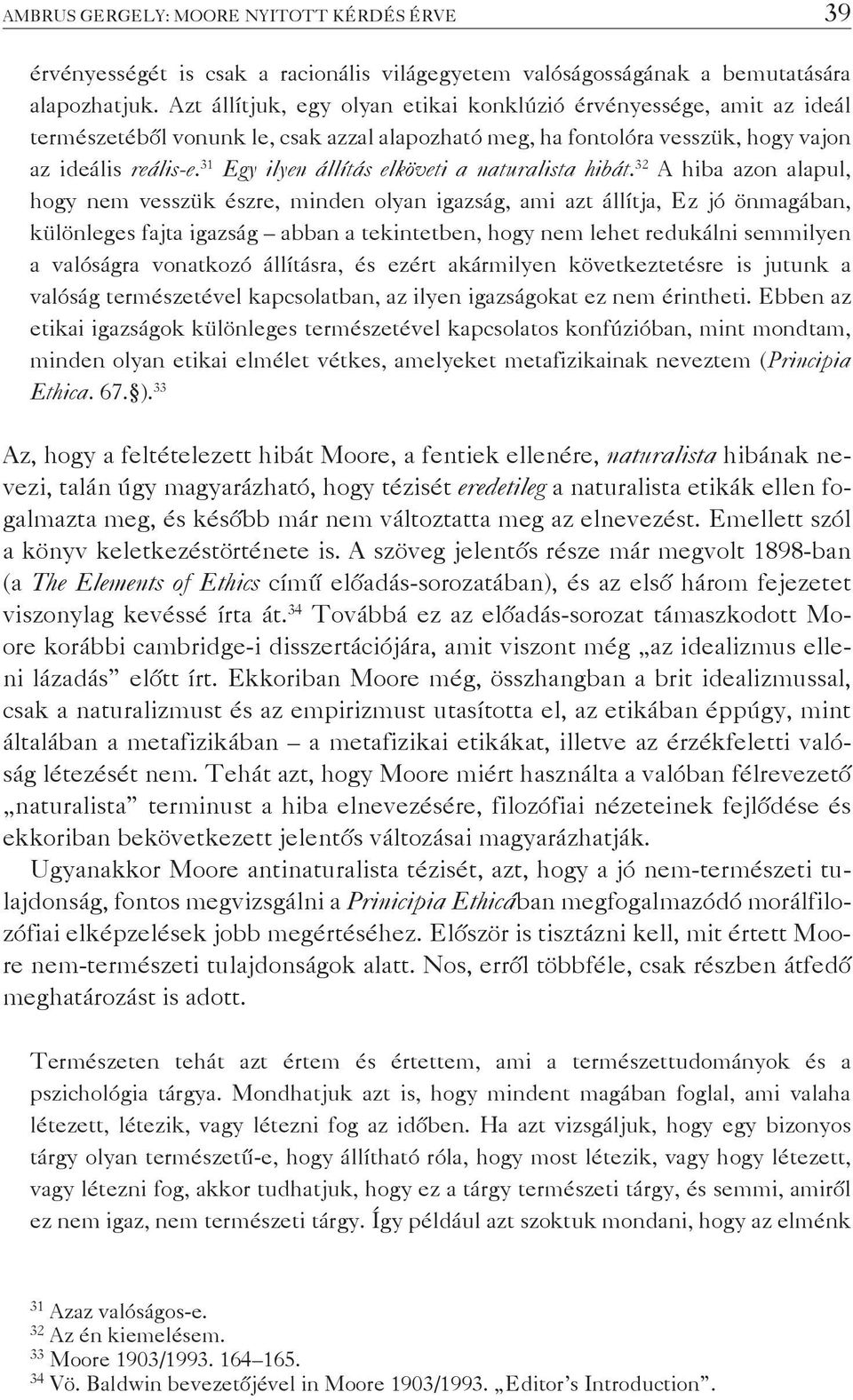 31 Egy ilyen állítás elköveti a naturalista hibát.