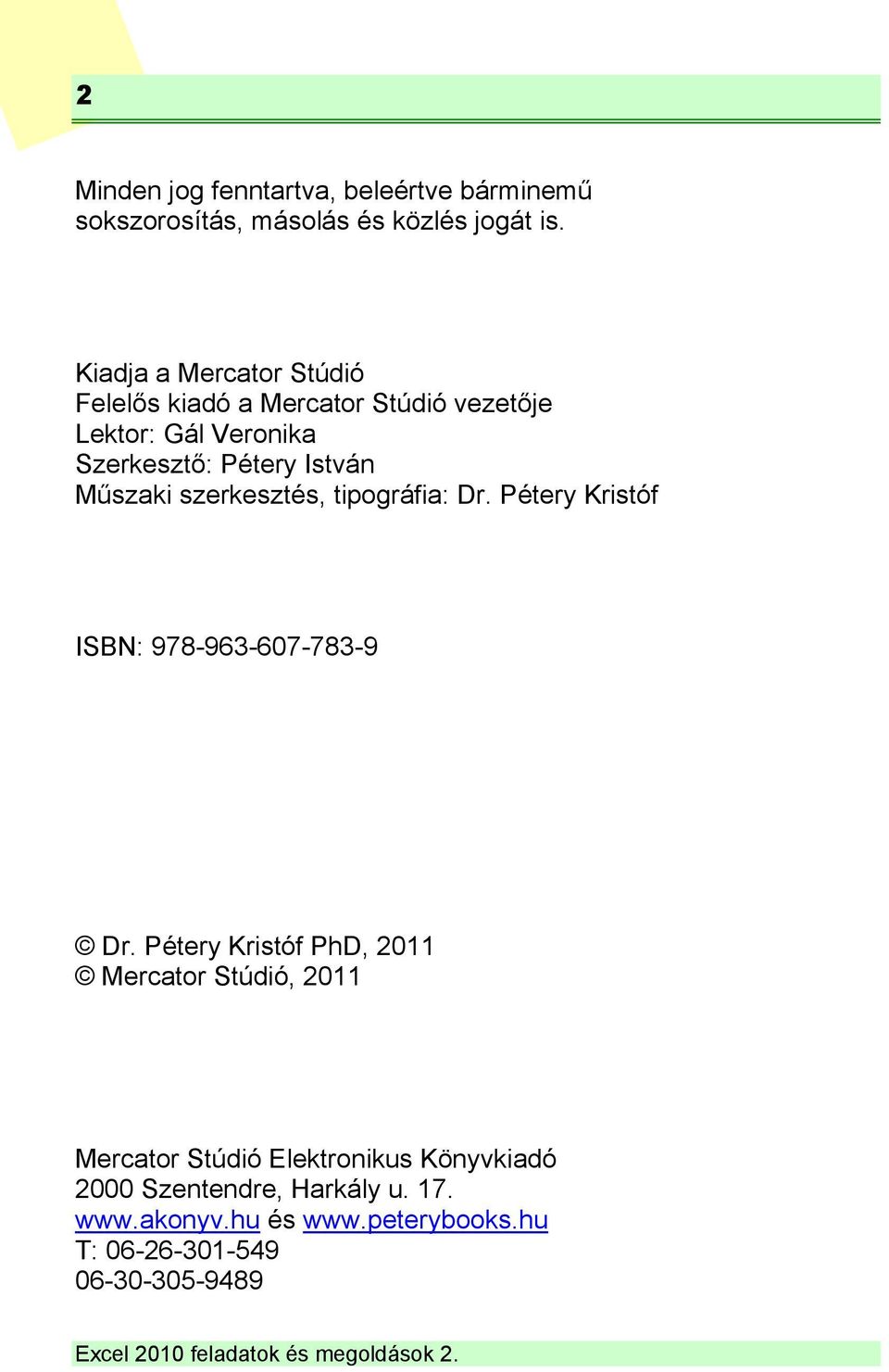 Műszaki szerkesztés, tipográfia: Dr. Pétery Kristóf ISBN: 978-963-607-783-9 Dr.