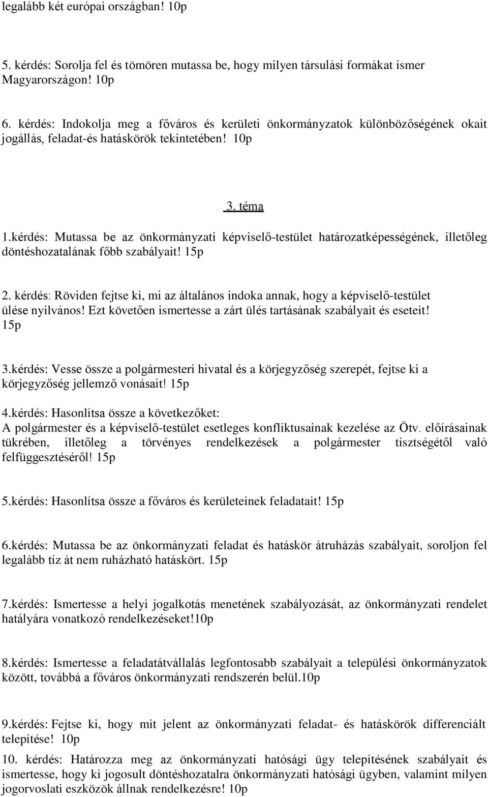 kérdés: Mutassa be az önkormányzati képviselő-testület határozatképességének, illetőleg döntéshozatalának főbb szabályait! 2.