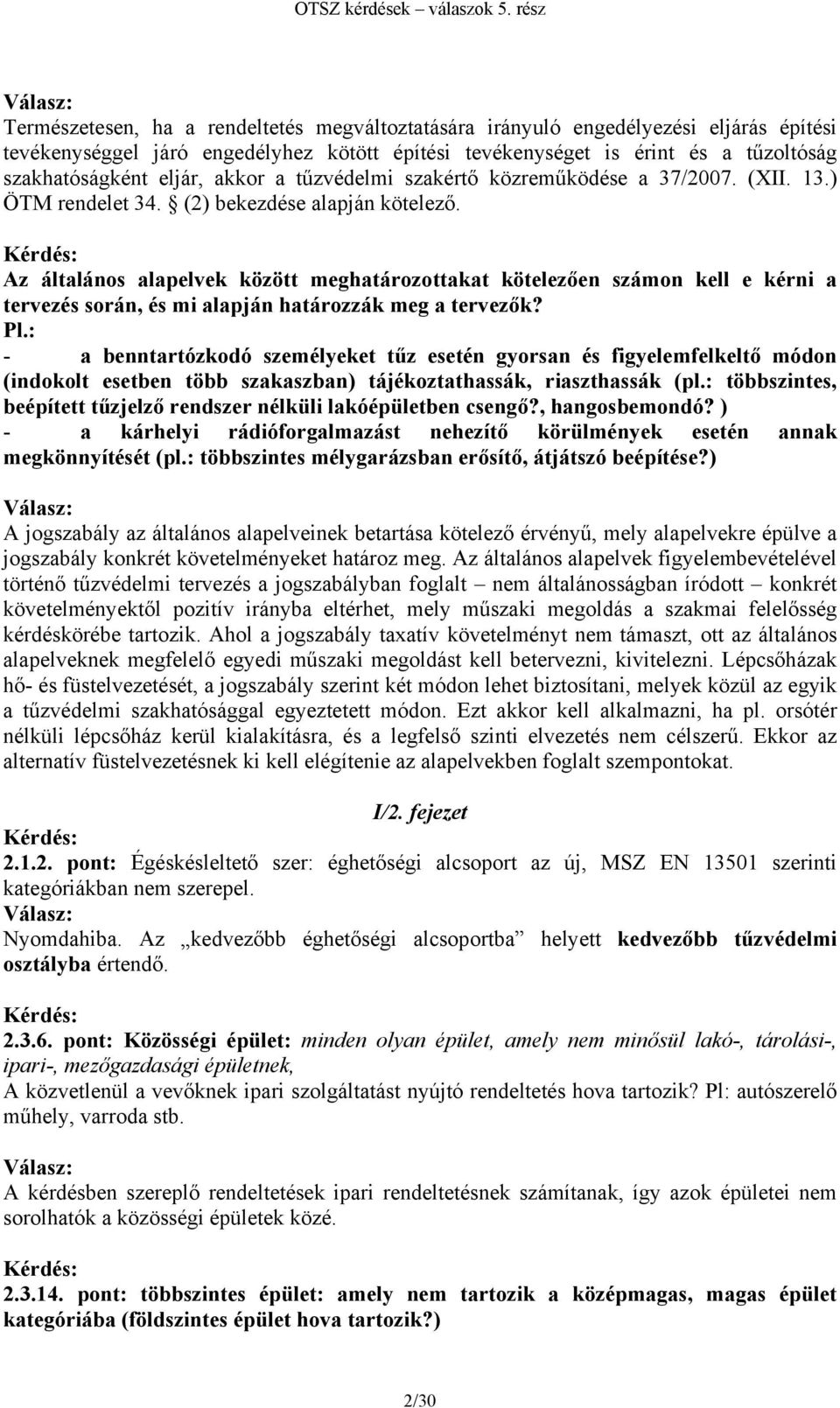 Az általános alapelvek között meghatározottakat kötelezően számon kell e kérni a tervezés során, és mi alapján határozzák meg a tervezők? Pl.