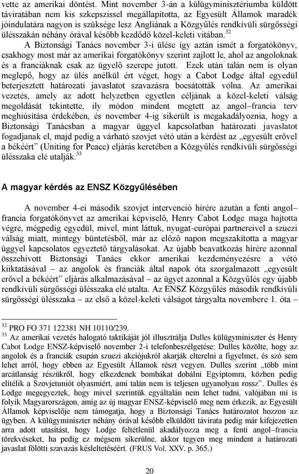 sürgősségi ülésszakán néhány órával később kezdődő közel-keleti vitában.