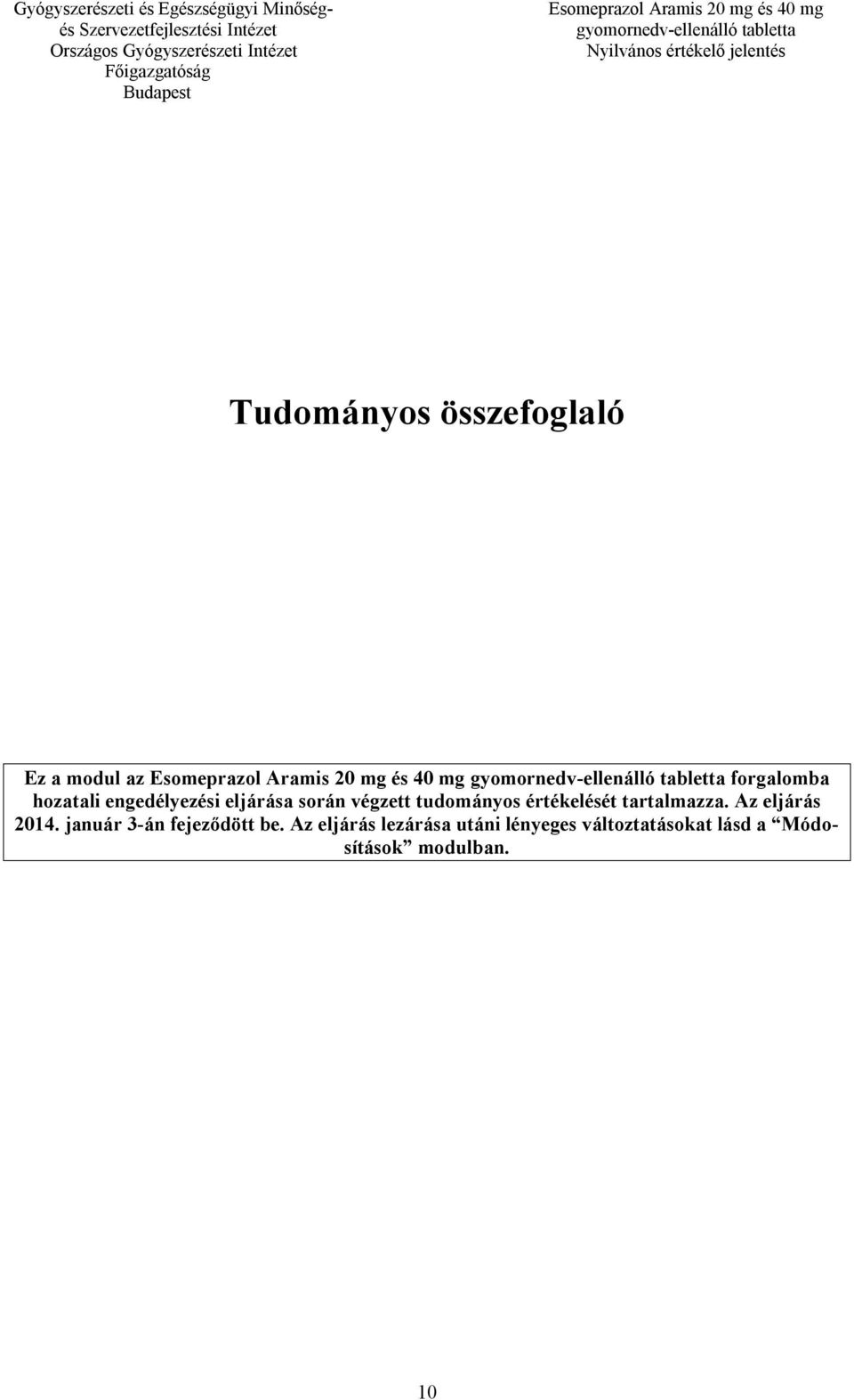 tartalmazza. Az eljárás 2014. január 3-án fejeződött be.
