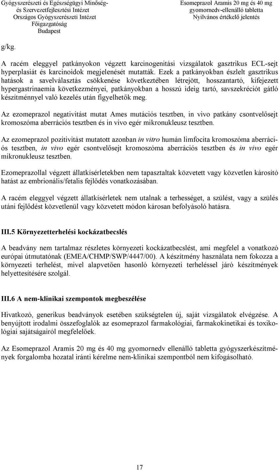 savszekréciót gátló készítménnyel való kezelés után figyelhetők meg.