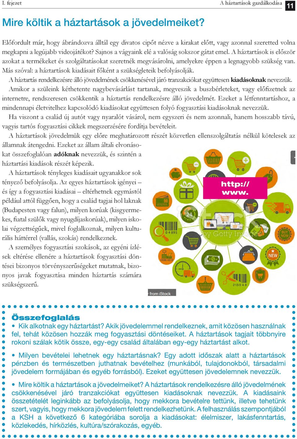 A háztartások is először azokat a termékeket és szolgáltatásokat szeretnék megvásárolni, amelyekre éppen a legnagyobb szükség van.