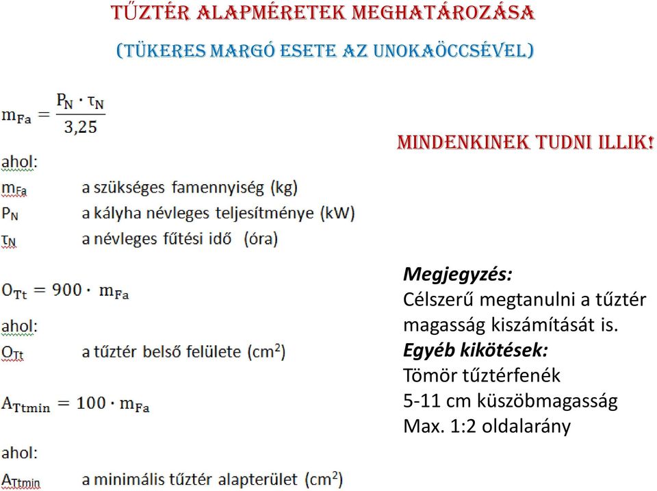 Megjegyzés: Célszerű megtanulni a tűztér magasság