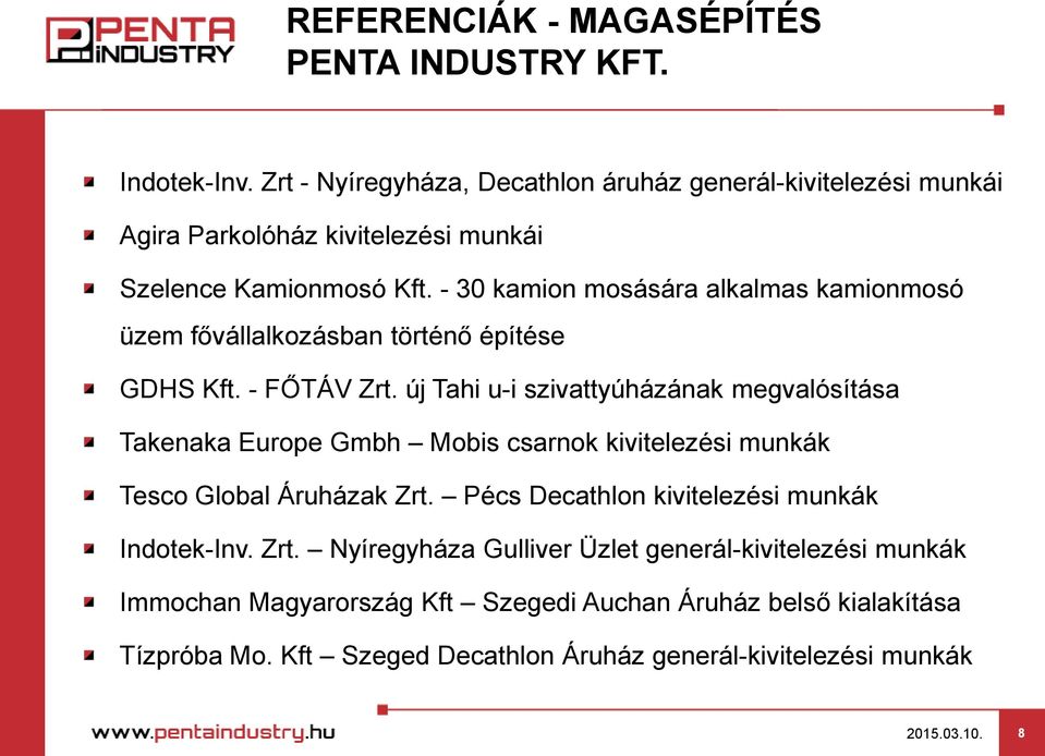 - 30 kamion mosására alkalmas kamionmosó üzem fővállalkozásban történő építése GDHS Kft. - FŐTÁV Zrt.