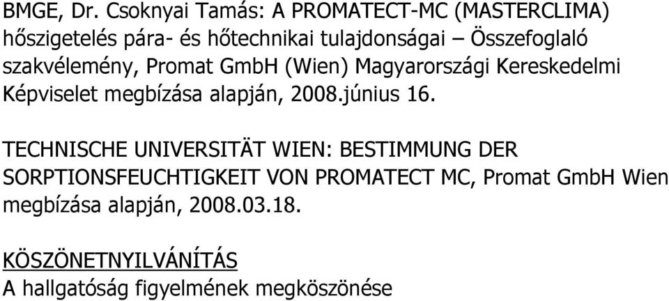 Összefoglaló szakvélemény, Promat GmbH (Wien) Magyarországi Kereskedelmi Képviselet megbízása alapján,