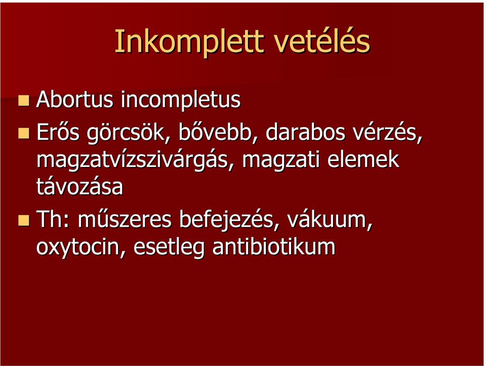 magzatvízszivárgás, magzati elemek távozása