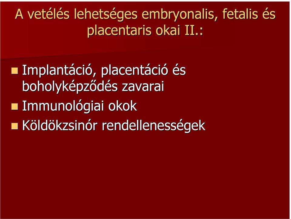 : Implantáció, placentáció és