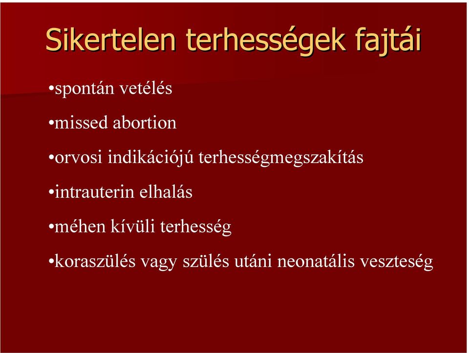 terhességmegszakítás intrauterin elhalás méhen