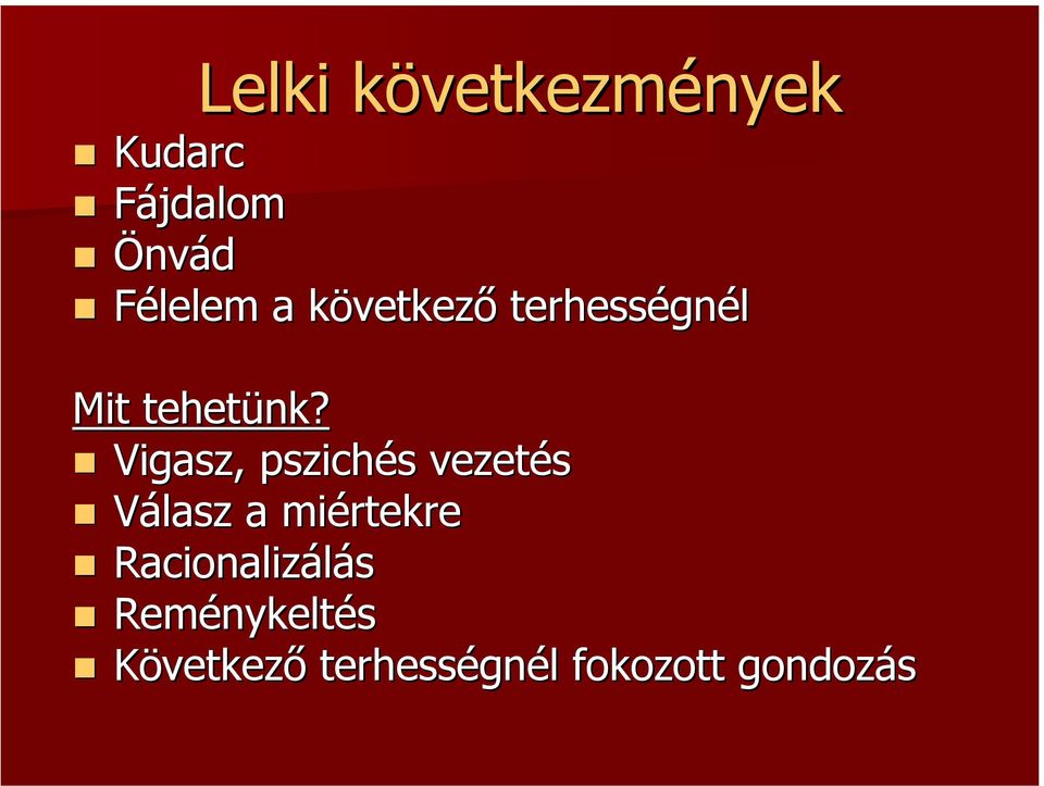 Vigasz, pszichés vezetés Válasz a miértekre