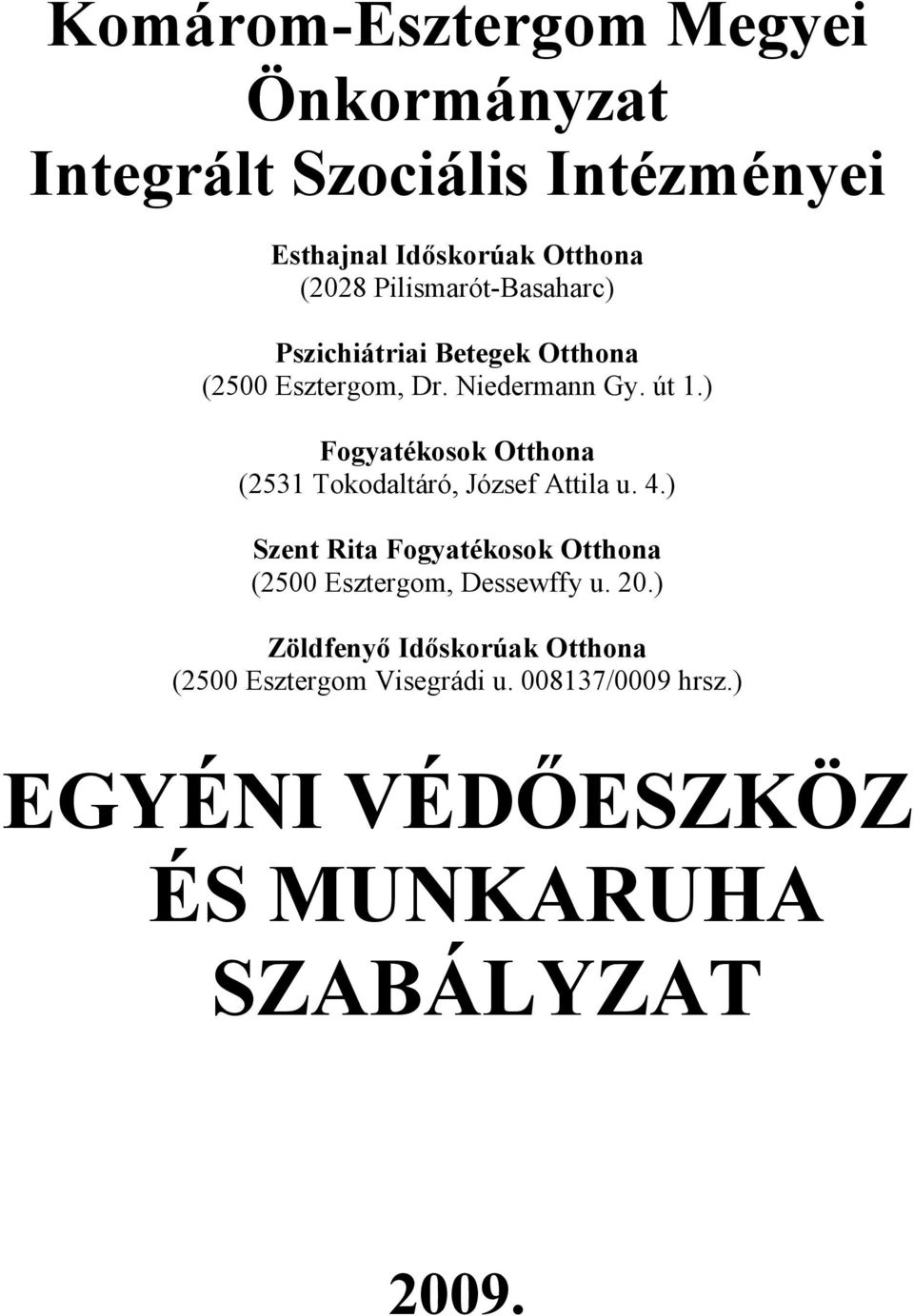 ) Fogyatékosok Otthona (2531 Tokodaltáró, József Attila u. 4.
