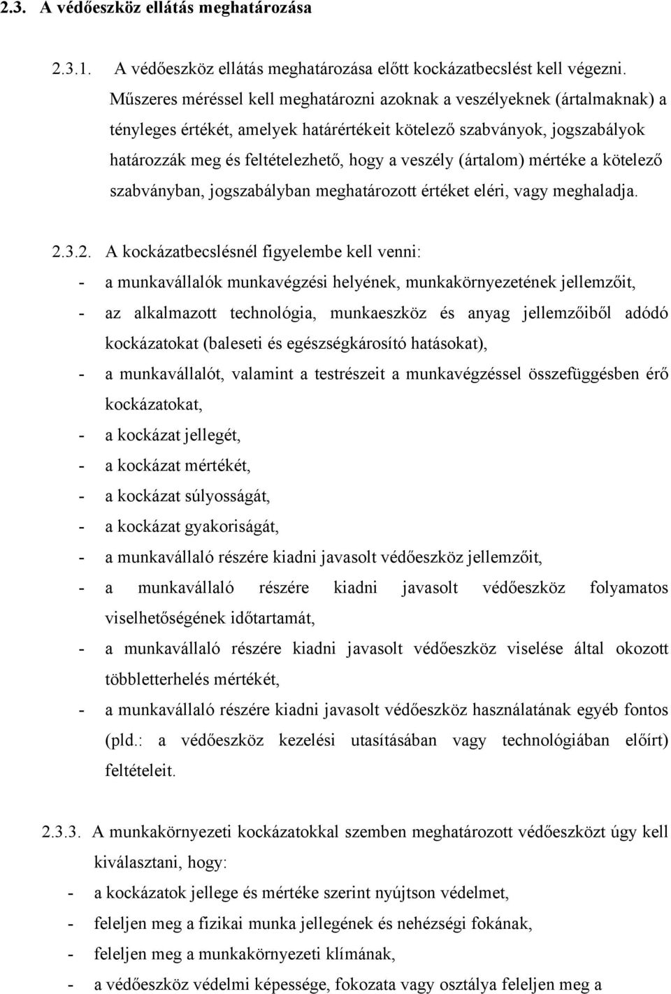 (ártalom) mértéke a kötelező szabványban, jogszabályban meghatározott értéket eléri, vagy meghaladja. 2.