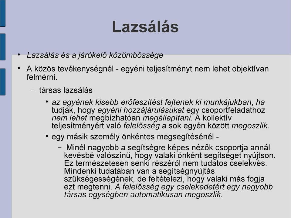 A kollektív teljesítményért való felelősség a sok egyén között megoszlik.