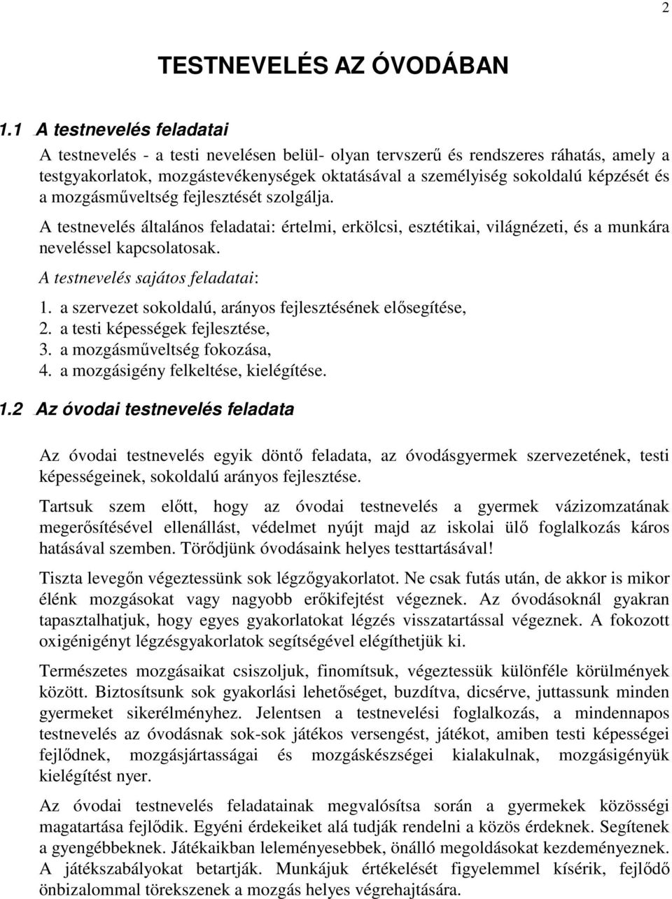 Miért van szükségünk az óvodai testnevelésre Miért van szükségünk az óvodai testnevelésre