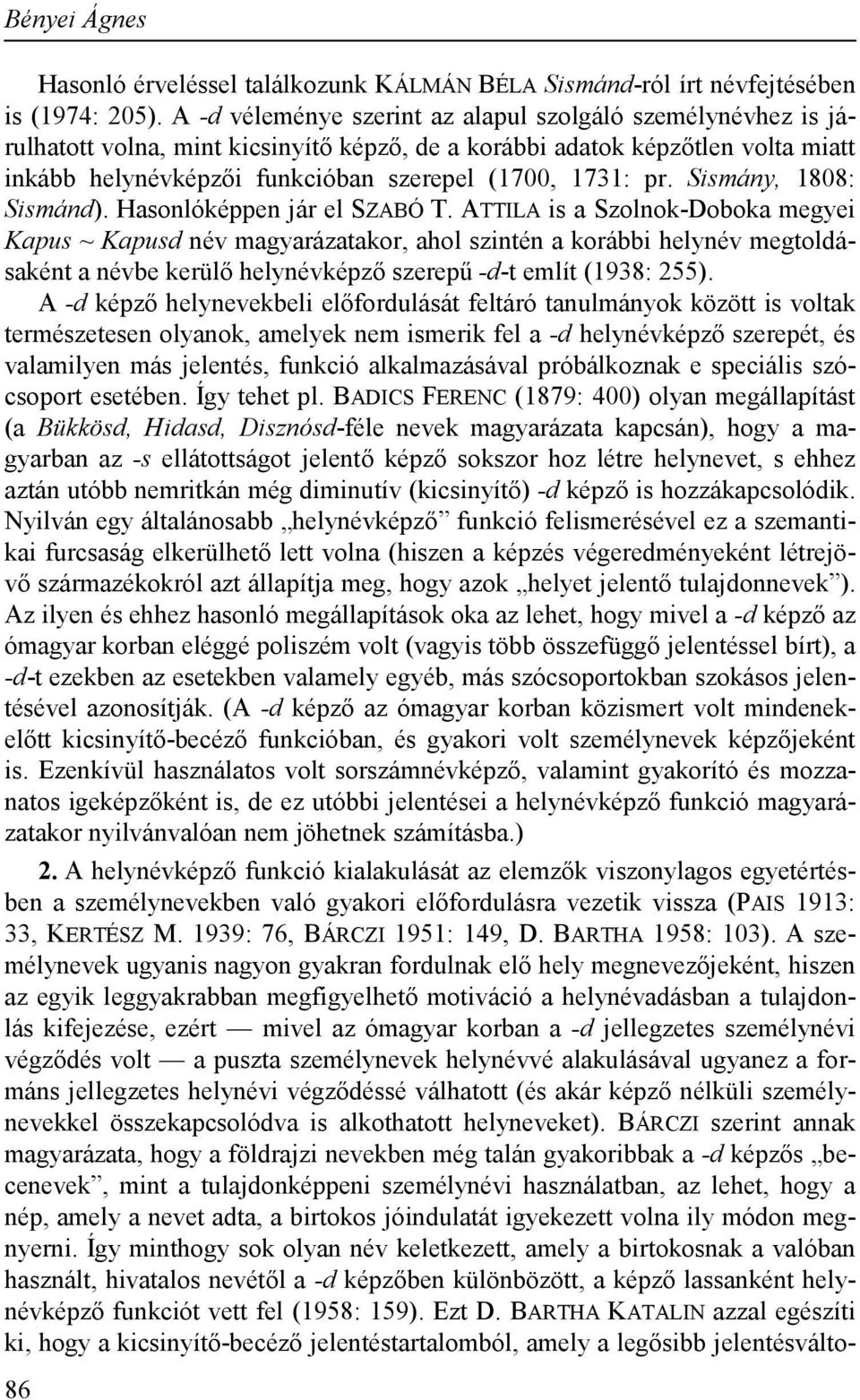 Sismány, 1808: Sismánd). Hasonlóképpen jár el SZABÓ T.