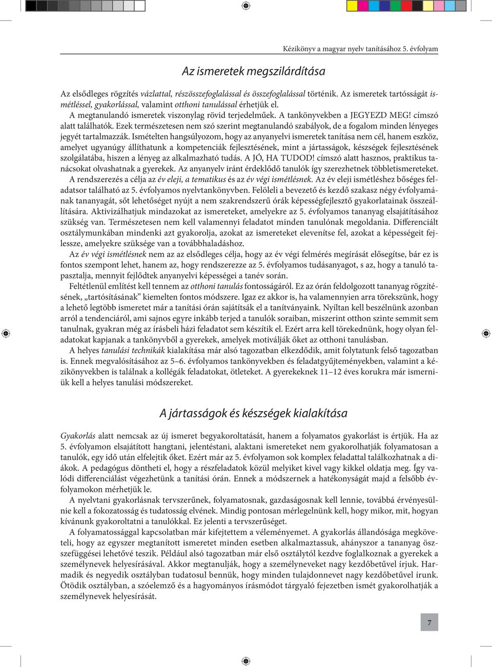 címszó alatt találhatók. Ezek természetesen nem szó szerint megtanulandó szabályok, de a fogalom minden lényeges jegyét tartalmazzák.