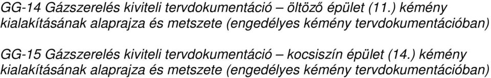 tervdokumentációban) GG-15 Gázszerelés kiviteli tervdokumentáció kocsiszín