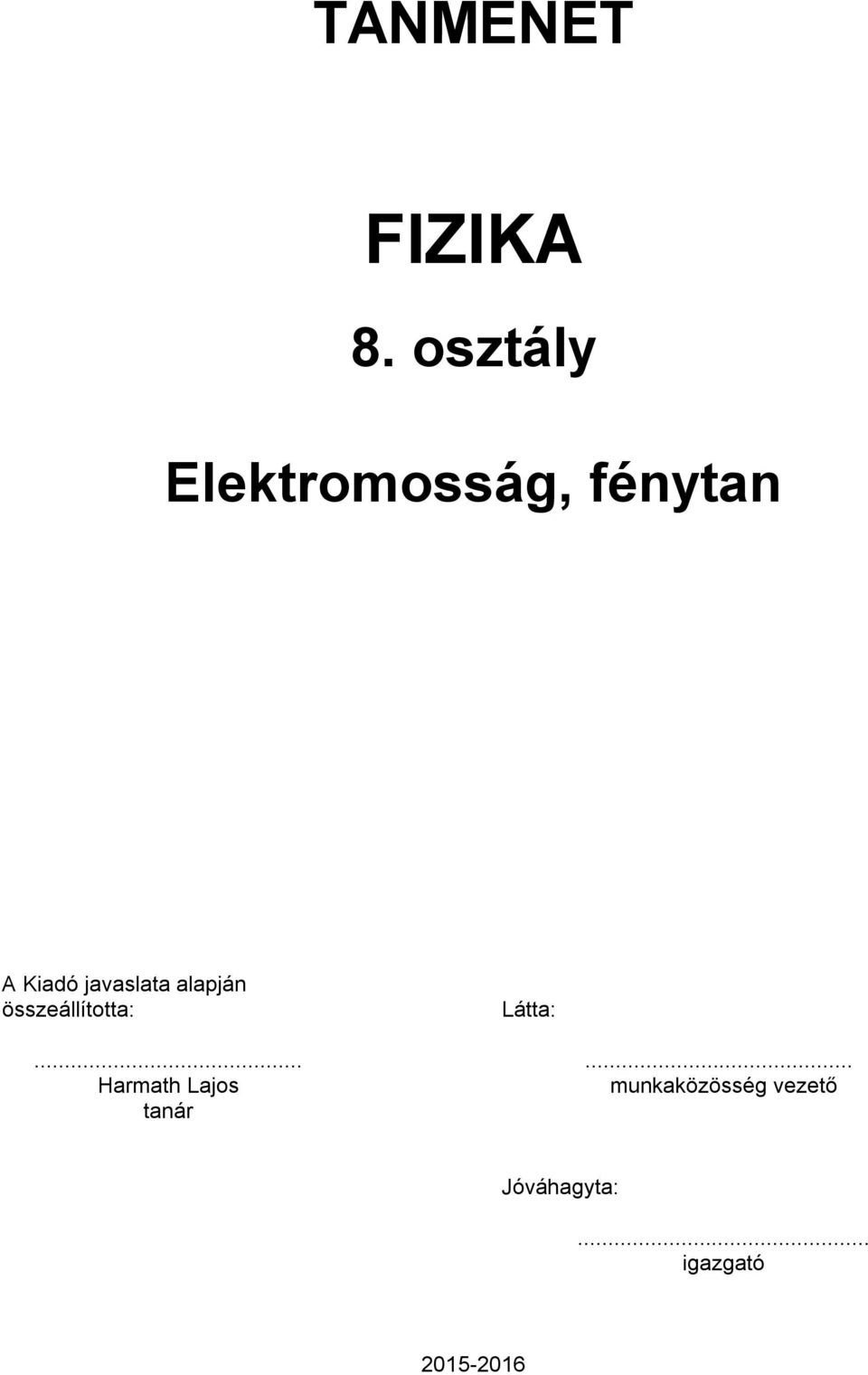 javaslata alapján összeállította: Látta:.