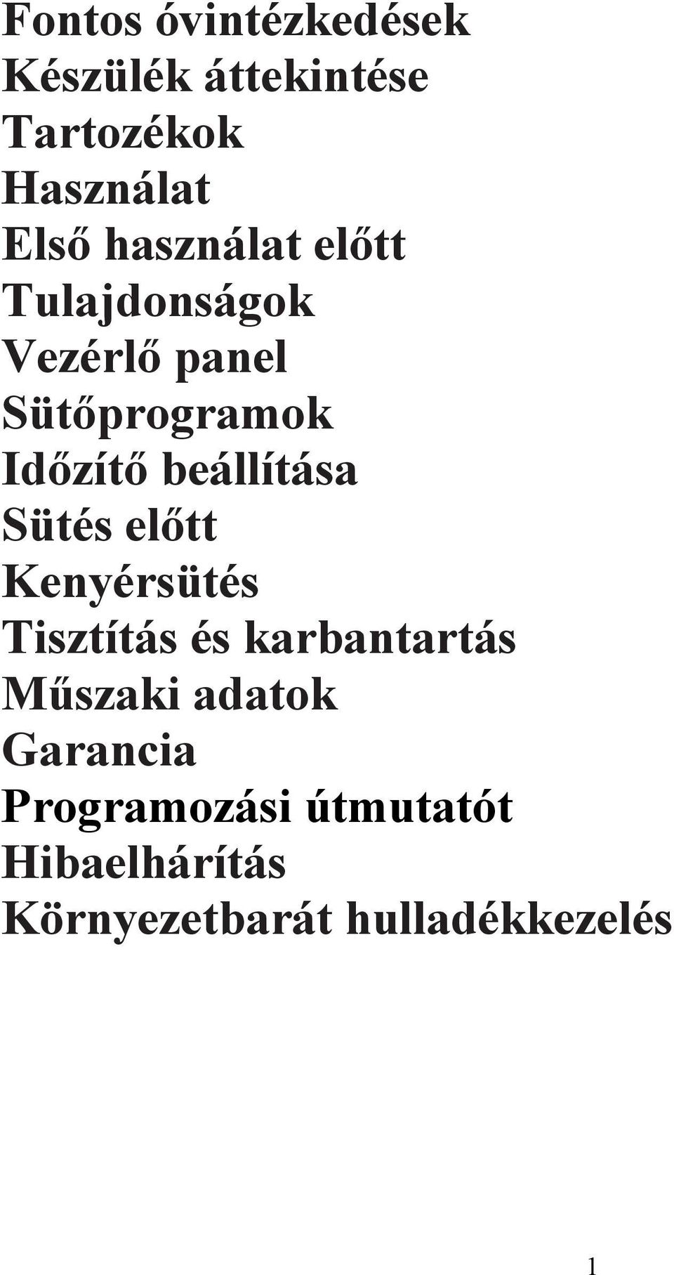 beállítása Sütés előtt Kenyérsütés Tisztítás és karbantartás Műszaki