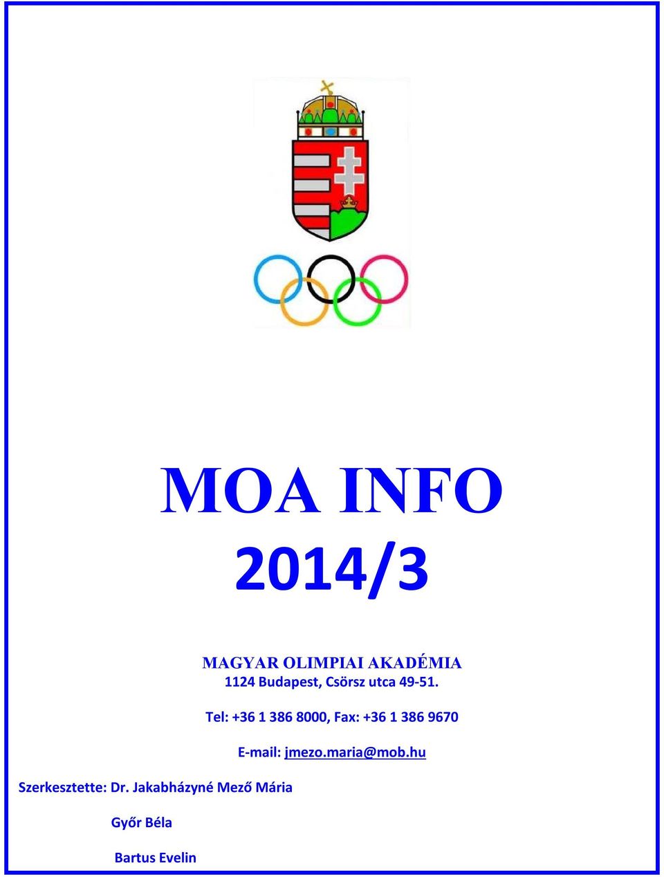 MAGYAR OLIMPIAI AKADÉMIA 1124 Budapest, Csörsz utca