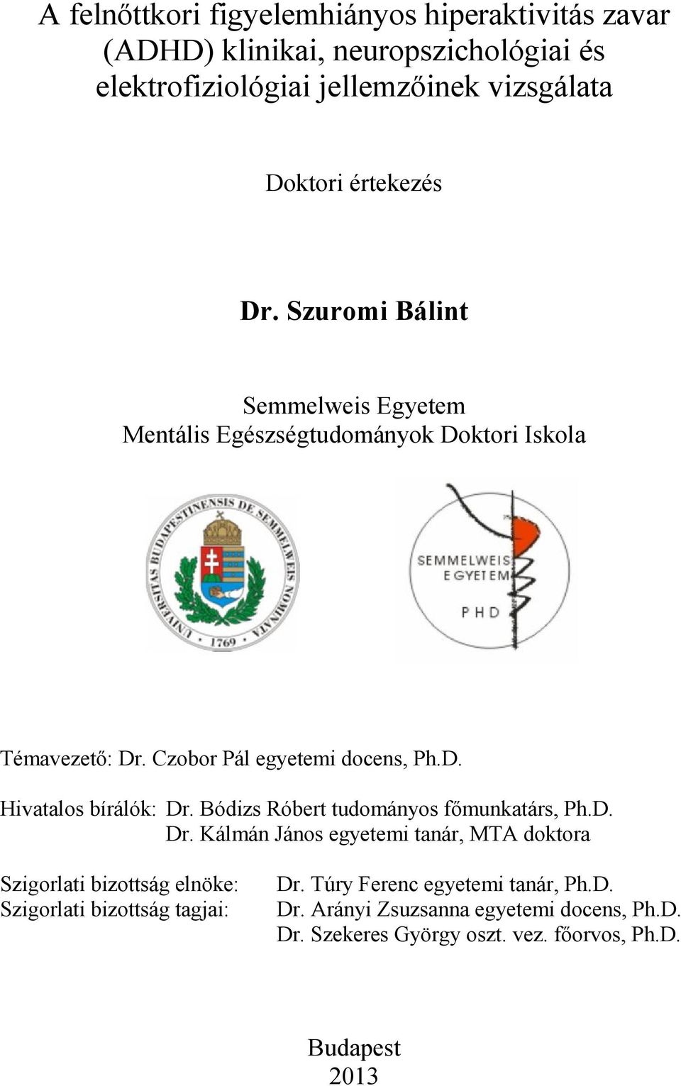 Bódizs Róbert tudományos főmunkatárs, Ph.D. Dr.