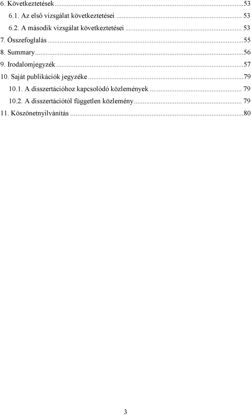 Irodalomjegyzék... 57 10. Saját publikációk jegyzéke... 79 10.1. A disszertációhoz kapcsolódó közlemények.