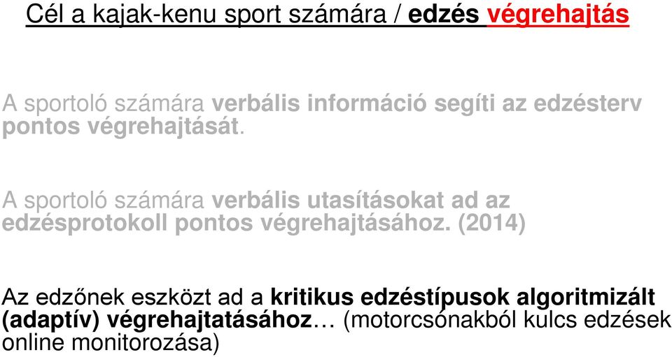 A sportoló számára verbális utasításokat ad az edzésprotokoll pontos végrehajtásához.